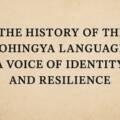The History of the Rohingya Language: A Voice of Identity and Resilience